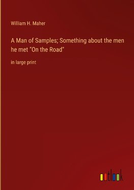 A Man of Samples; Something about the men he met "On the Road"