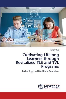 Cultivating Lifelong Learners through Revitalized TLE and TVL Programs