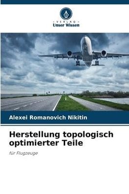 Herstellung topologisch optimierter Teile