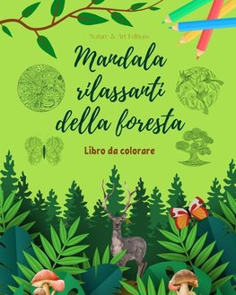 Mandala rilassanti della foresta | Libro da colorare per gli amanti della natura | Arte creativa e antistress