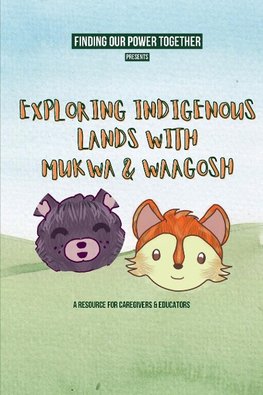 Exploring Indigenous Lands With Mukwa and Waagosh