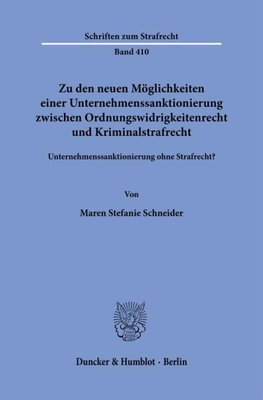 Zu den neuen Möglichkeiten einer Unternehmenssanktionierung zwischen Ordnungswidrigkeitenrecht und Kriminalstrafrecht.