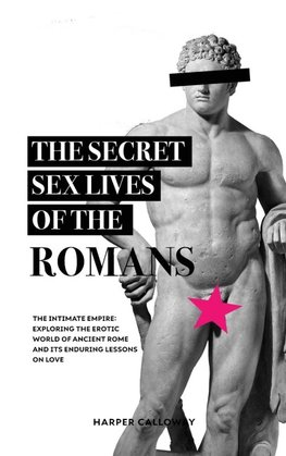 The Secret Sex Lives of the Romans