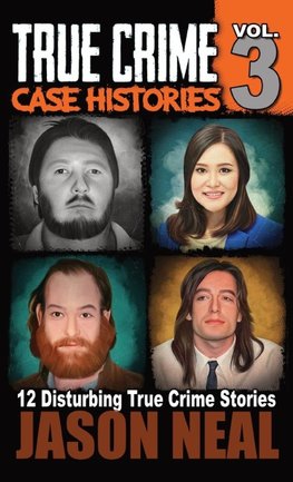 True Crime Case Histories - Volume 3