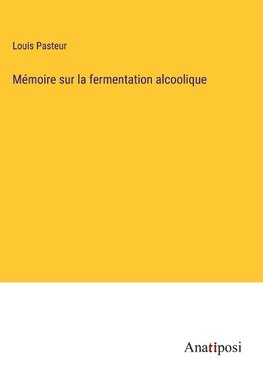 Mémoire sur la fermentation alcoolique