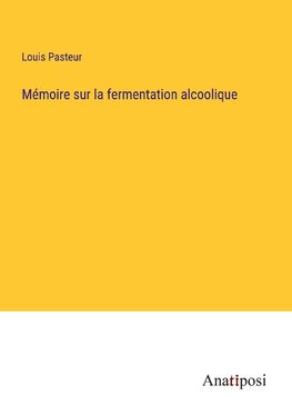 Mémoire sur la fermentation alcoolique