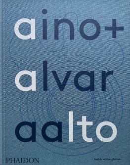 AINO ALVAR AALTO: A LIFE TOGETHER