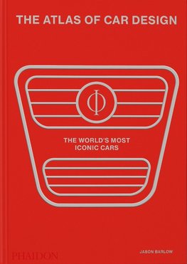 THE ATLAS OF CAR DESIGN: THE WORLD'S MOST ICONIC CARS