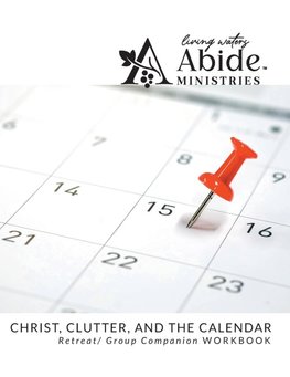 Christ , Clutter & the Calendar - Retreat / Companion Workbook