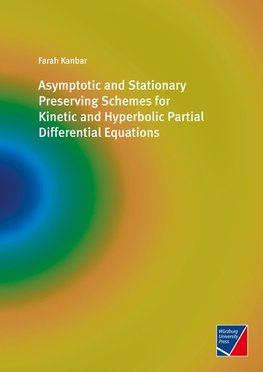 Asymptotic and Stationary Preserving Schemes for Kinetic and Hyperbolic Partial Differential Equations