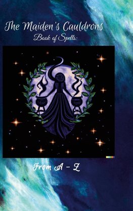 The Maiden's Cauldron's Book of Spells