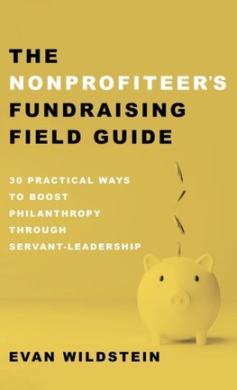 The Nonprofiteer's Fundraising Field Guide