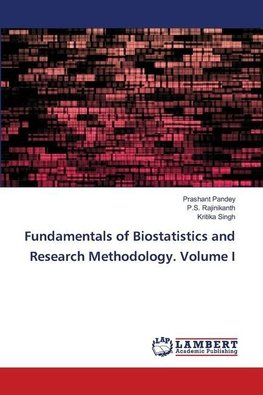 Fundamentals of Biostatistics and Research Methodology. Volume I