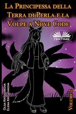 La Principessa Della Terra Di Perla E La Volpe A Nove Code. Volume 2
