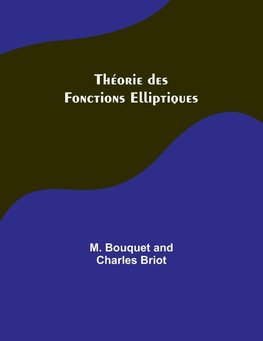 Théorie des Fonctions Elliptiques
