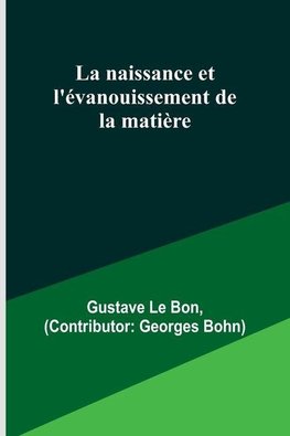 La naissance et l'évanouissement de la matière