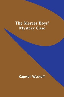 The Mercer Boys' Mystery Case