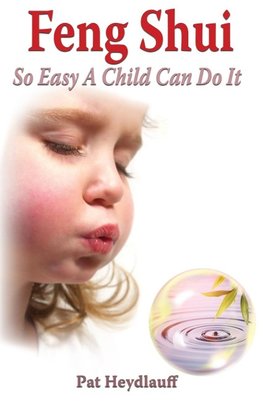 Feng Shui So Easy a Child Can Do It