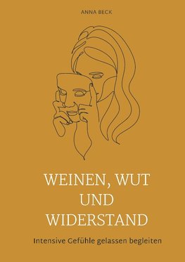Weinen, Wut und Widerstand