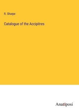 Catalogue of the Accipitres