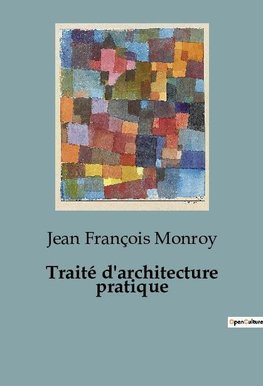 Traité d'architecture pratique