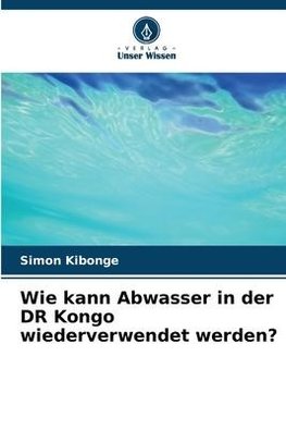 Wie kann Abwasser in der DR Kongo wiederverwendet werden?