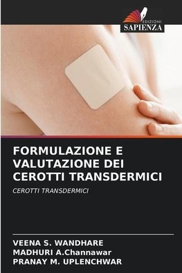 FORMULAZIONE E VALUTAZIONE DEI CEROTTI TRANSDERMICI