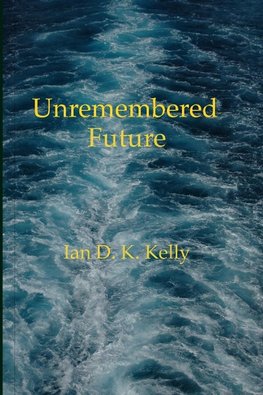 Unremembered Future"