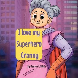 I love my Superhero Granny