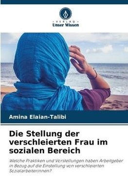 Die Stellung der verschleierten Frau im sozialen Bereich