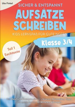 Sicher und entspannt Aufsätze schreiben Klasse 3/4 - Kids Lernspaß für gute Noten