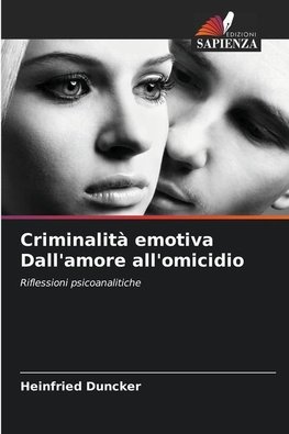 Criminalità emotiva Dall'amore all'omicidio