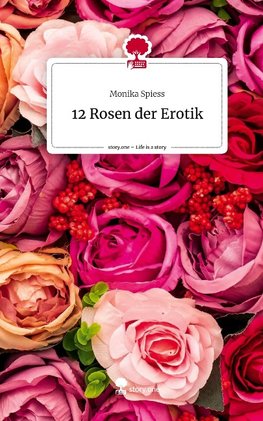 12 Rosen der Erotik. Life is a Story - story.one