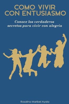Como vivir con entusiasmo.