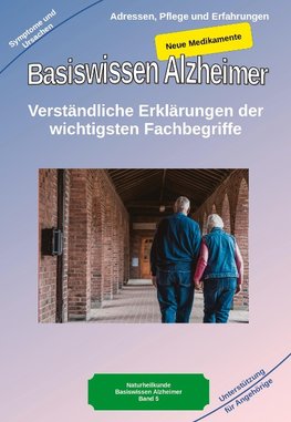 Basiswissen Alzheimer: Verständliche Erklärungen der wichtigsten Fachbegriffe und neue Medikamente