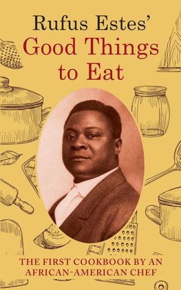 Rufus Estes' Good Things to Eat