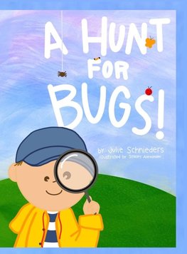 A HUNT FOR  BUGS!