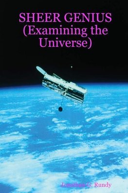 SHEER GENIUS  (Examining the Universe)