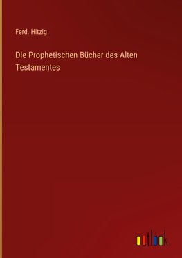 Die Prophetischen Bücher des Alten Testamentes