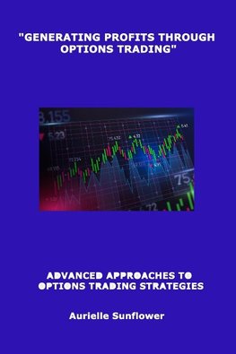 "GENERATING PROFITS THROUGH  OPTIONS TRADING"