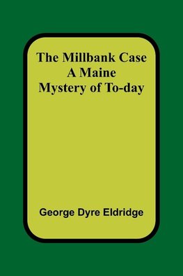 The Millbank Case