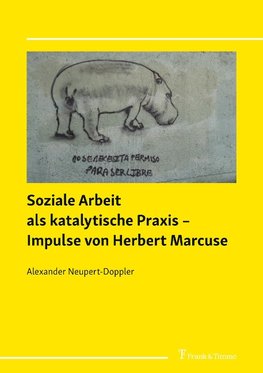 Soziale Arbeit als katalytische Praxis - Impulse von Herbert Marcuse