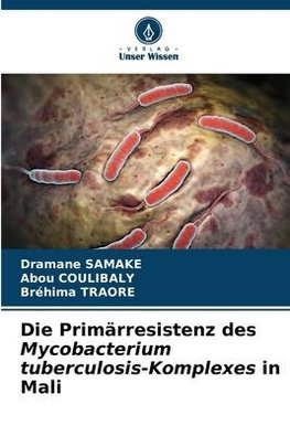 Die Primärresistenz des Mycobacterium tuberculosis-Komplexes in Mali