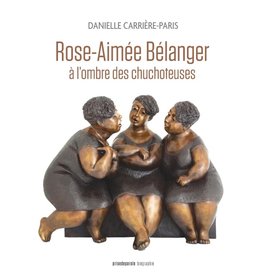 Rose-Aimée Bélanger, à l'ombre des chuchoteuses