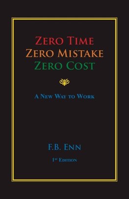 Zero Time, Zero Mistake, Zero Cost - a New Way to Work