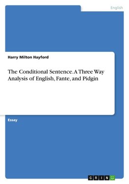 The Conditional Sentence. A Three Way Analysis of English, Fante, and Pidgin