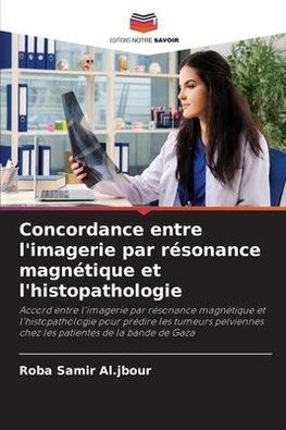 Concordance entre l'imagerie par résonance magnétique et l'histopathologie