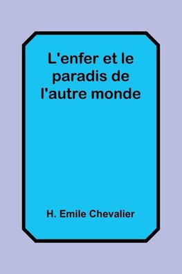 L'enfer et le paradis de l'autre monde