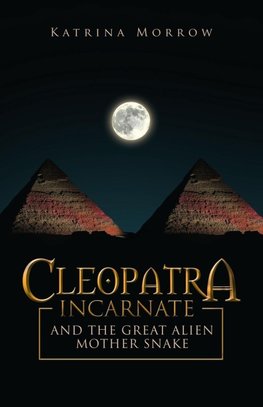 Cleopatra Incarnate and the great alien mother snake