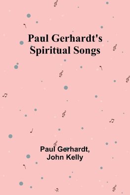 Paul Gerhardt's Spiritual Songs